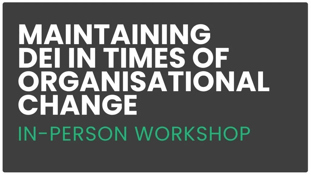 How to maintain DEI in times of organisational change