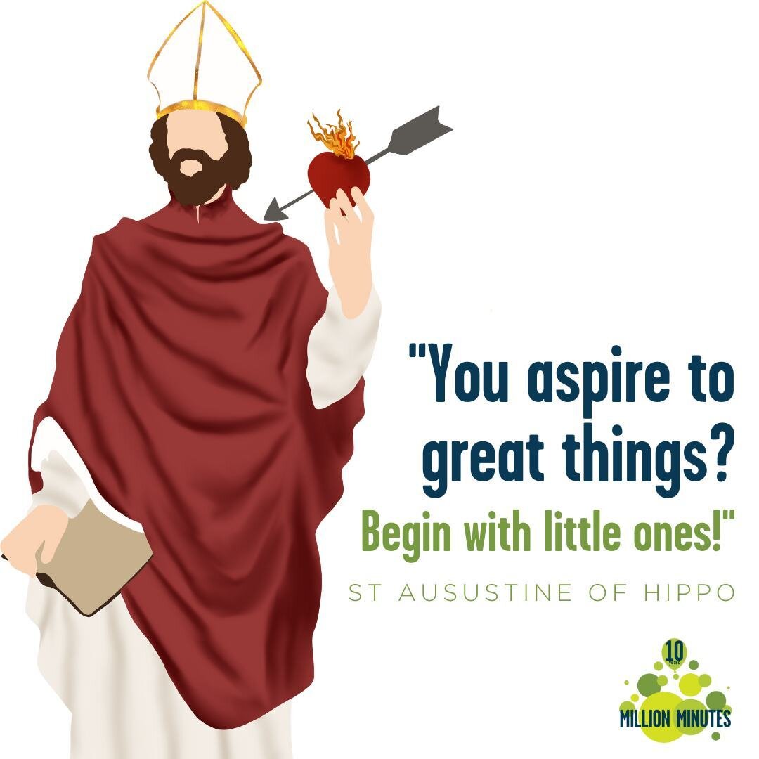 As students and teachers prepare for the new academic year starting this week we have reflected on St Augustine of Hippo &quot;You aspire to great things? Begin with little ones!&quot;, while the next academic year may seem daunting, taking one step 