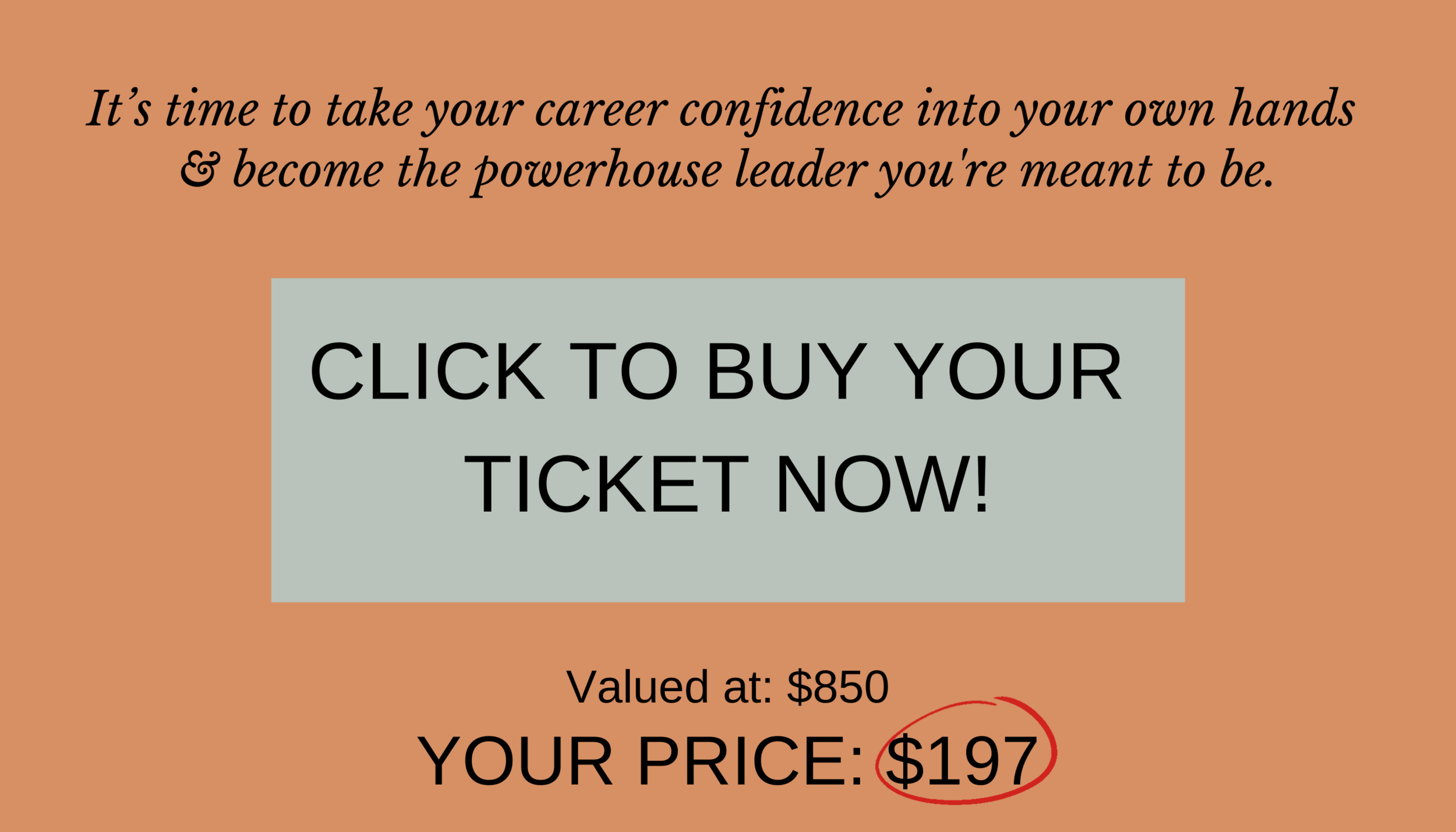 Copy of It’s time to take your career confidence into your own hands! BUY YOUR TICKET NOW! $197.png