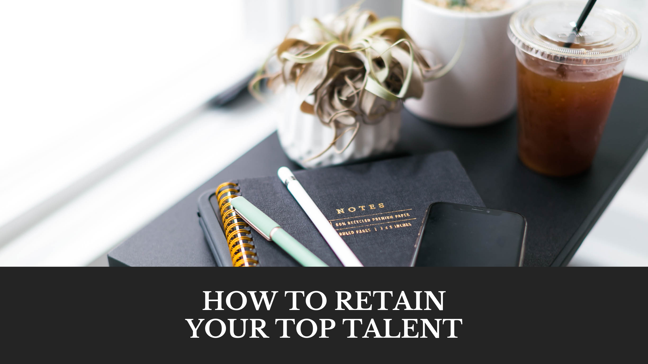 laura-weldy-how-to-retain-your-top-talent.png
