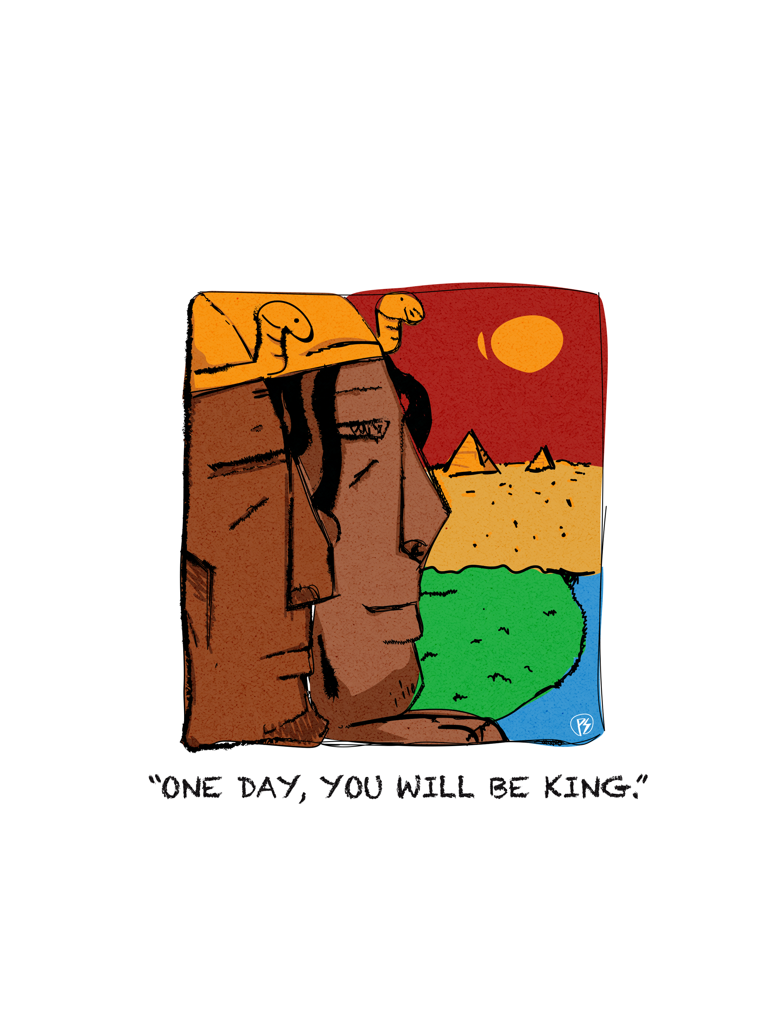 One Day You Will Be King