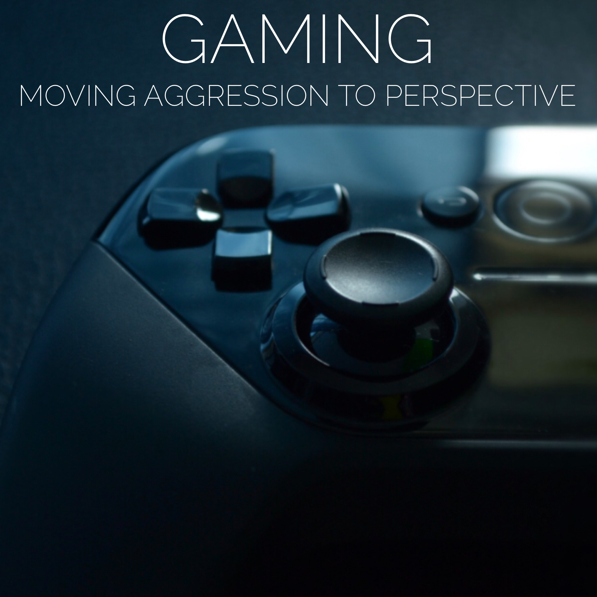 Gaming - Moving Aggression to Perspective 