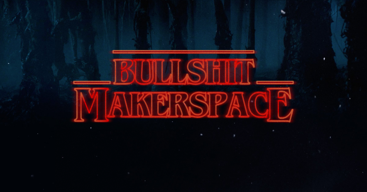 bullshit-makerspace.png