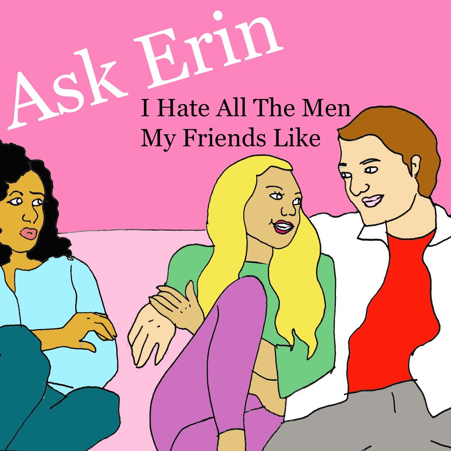 In the newest Ask Erin, a reader wrote in: &ldquo;I feel silly about actually disliking my friends&rsquo; boyfriends/ boys who like them&hellip;

One of my close friends currently has a boyfriend.... I've met him once or twice, and both times were aw