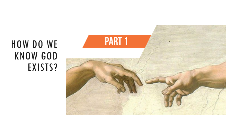Apologetics Part 1: How Do We Know God Exists?