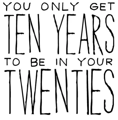 In our twenties...
