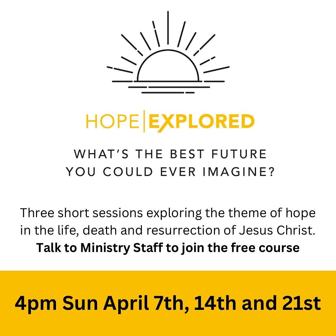 What is the BEST future you could imagine? Join us for three short sessions exploring the theme of hope in the life, death and resurrection of Jesus Christ. 

Starting 4pm tomorrow Sun April 7th, 14th and 21st in the church office lounge. Talk to Min