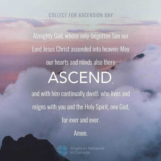 The Collect for Ascension Sunday 
Grant, we beseech thee, Almighty God, that like as we do believe thy only-begotten Son our Lord Jesus Christ to have ascended into the heavens; so we may also in heart and mind thither ascend, and with him continuall