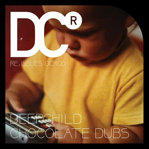 Title: "CHOCOLATE DUBS" Artist: Deepchild Cat#: DCR001 LISTEN / BUY VIA BEATPORT