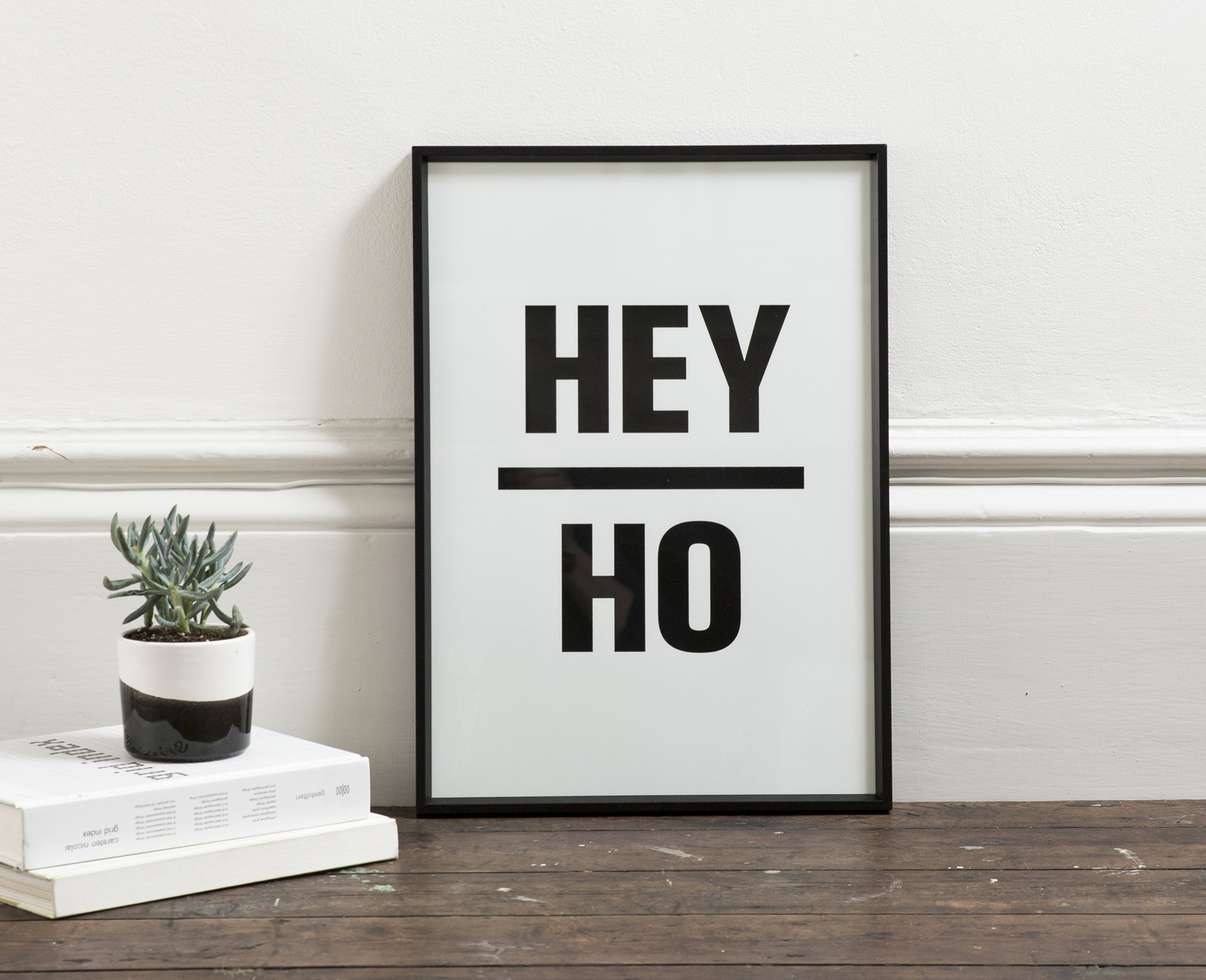 Above and Beyond Hey Ho monochrome typographic print lifestyle2.jpg