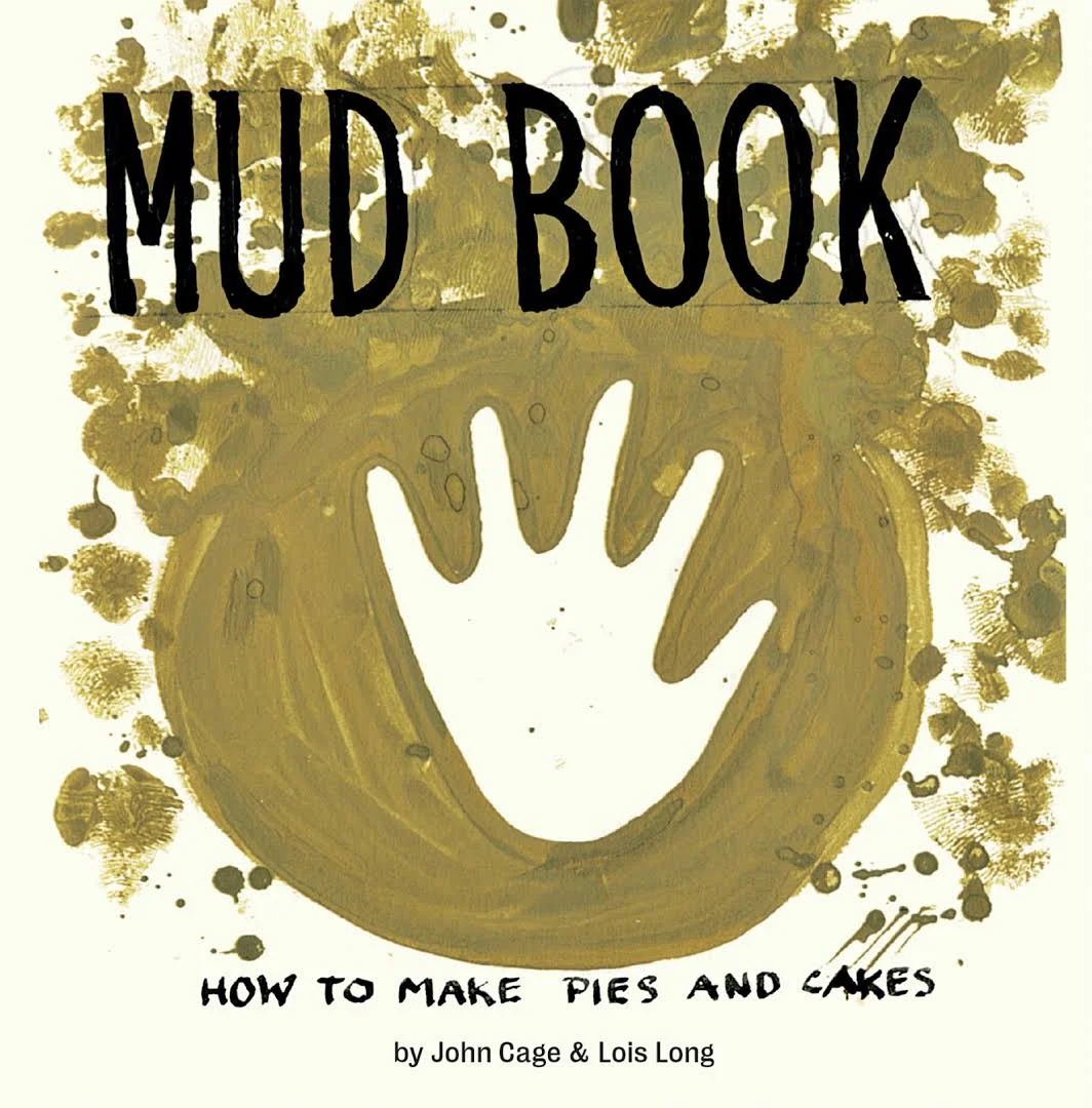 Mud Book: How To Make Pies and Cakes, by John Cage and Lois Long