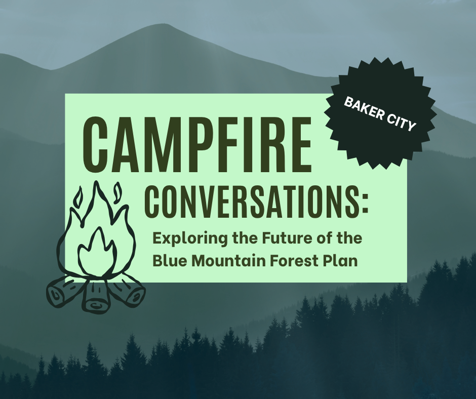 Baker City - Campfire Conversation: Exploring the Future of the Blue Mountain Forest Plan