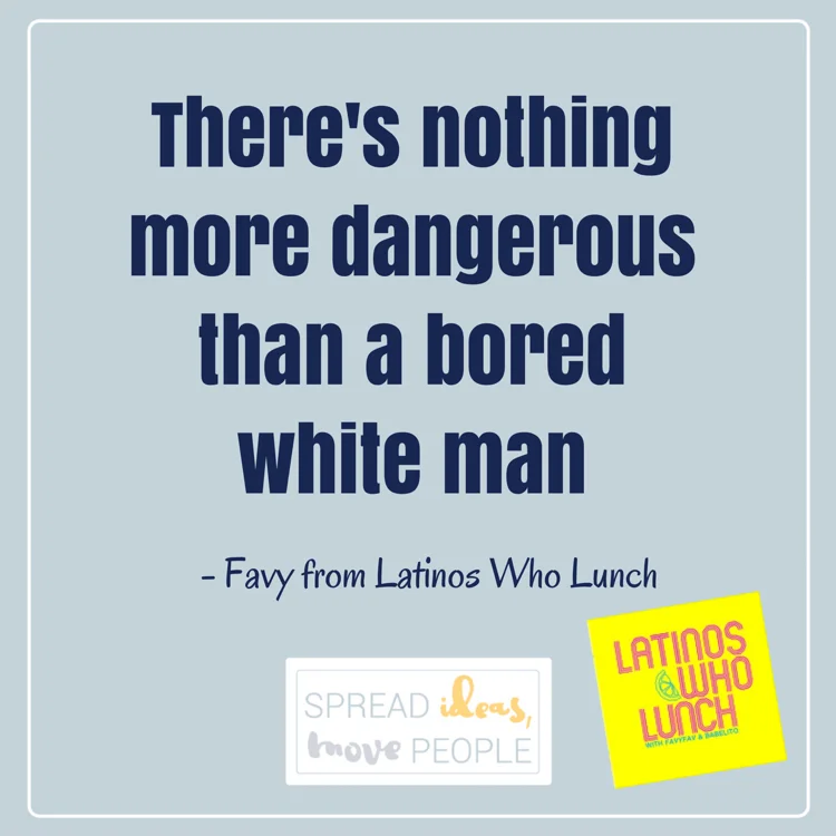 Ep 29 - Latinos Who Lunch