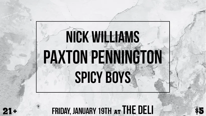 Nick Williams / Paxton Pennington / Spicy Boys - The Deli