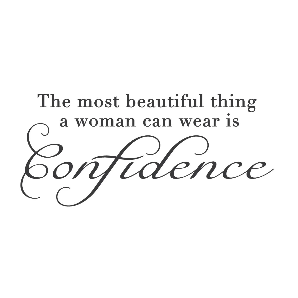 The-most-beautiful-thing-a-woman-can-wear-is-confidence.jpg