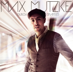 MAX MUTZKE DURCH EINANDER
