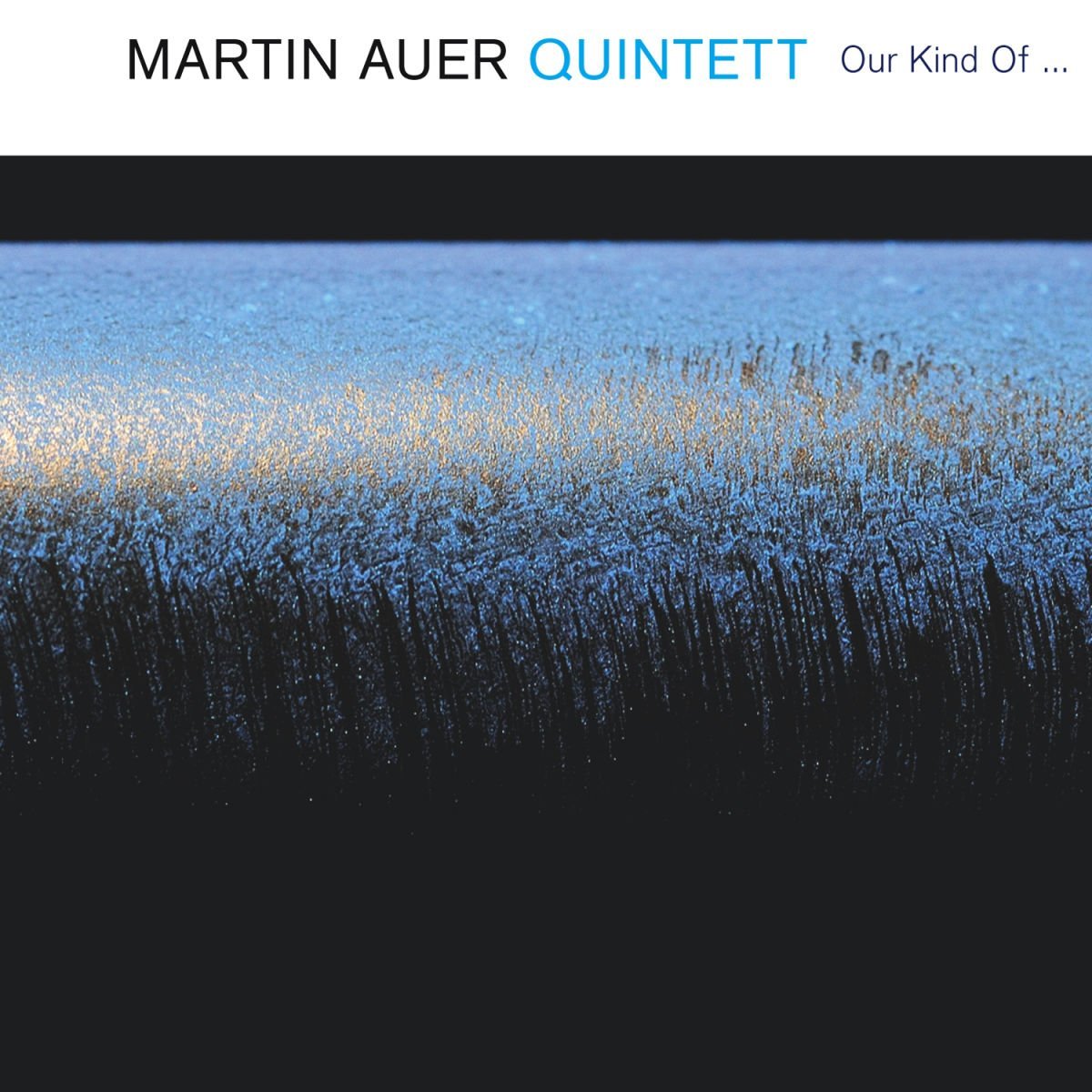 MARTIN AUER 5TET OUR KIND OF BLUE