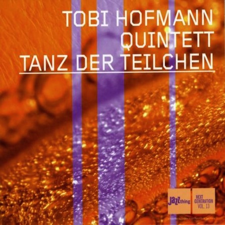 TOBI HOFMANN 5TET TANZ DER TEILCHEN