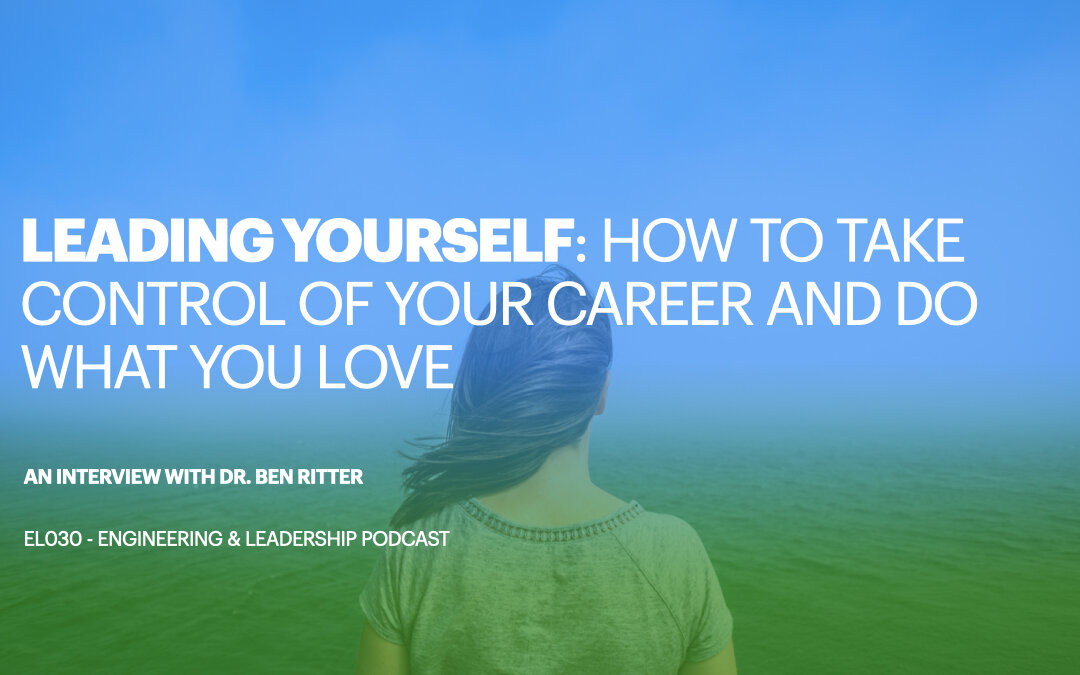 EL030 – Leading Yourself: How to Take Control Of Your Career and Do What You Love