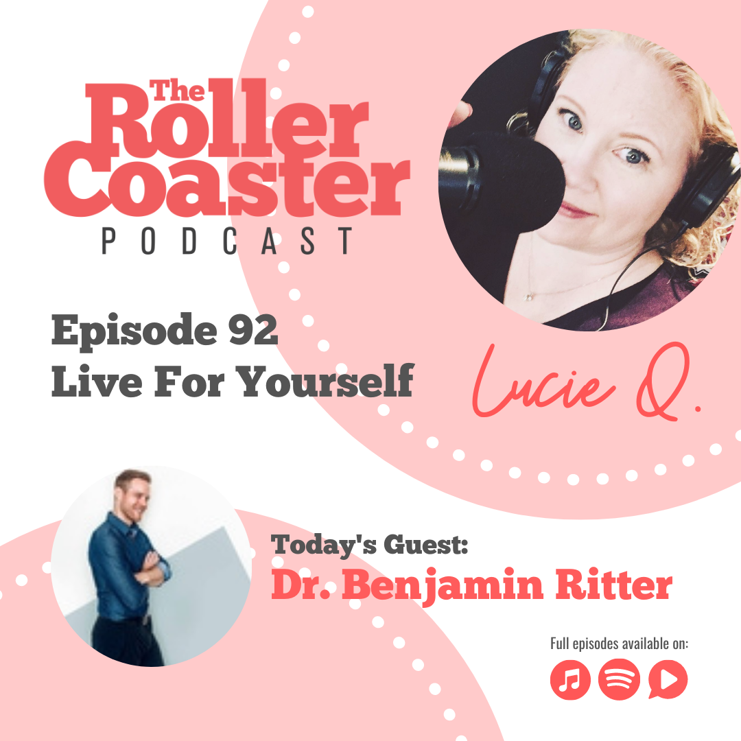 E92 – Live For Yourself with Dr. Benjamin Ritter