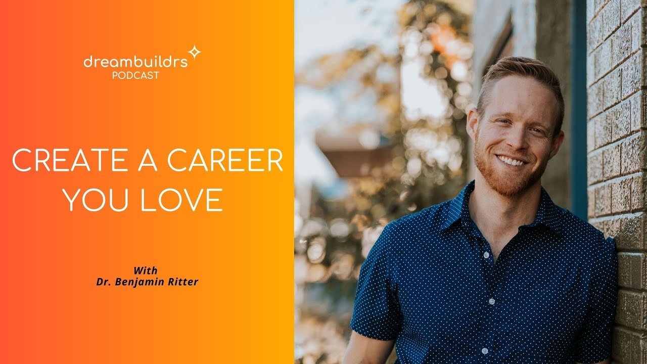 Dr. Benjamin Ritter: Create a Career You Love