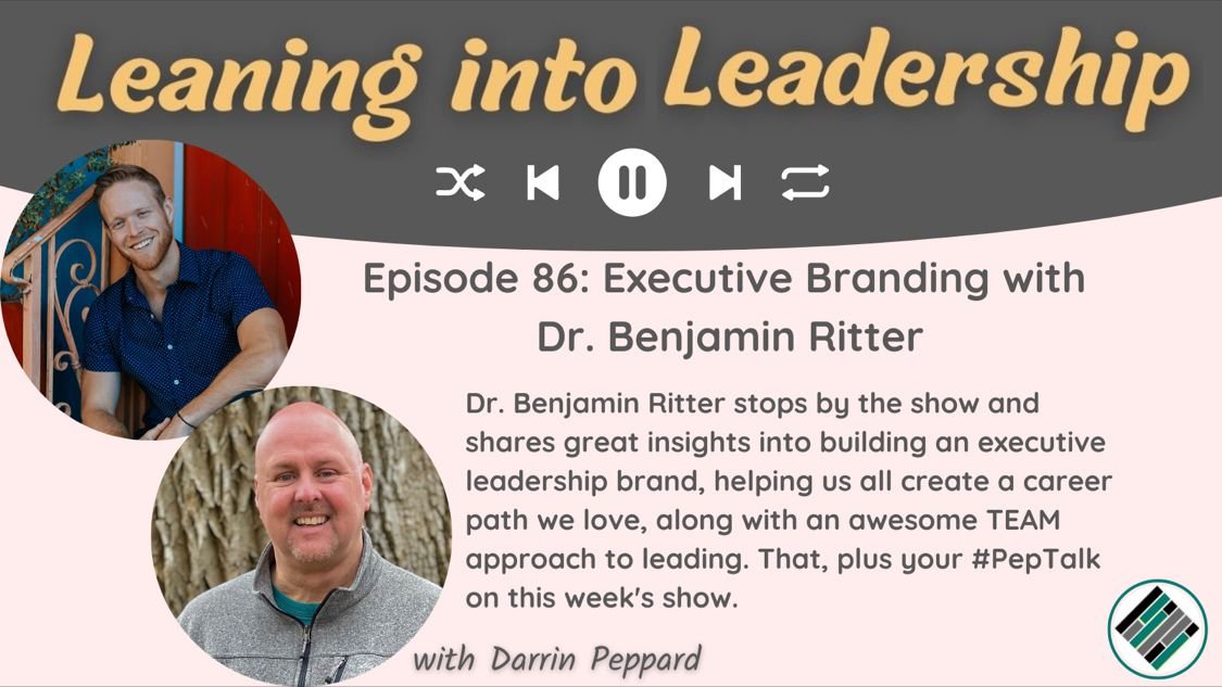 Episode 86: Executive Branding with Dr. Benjamin Ritter Leaning into Leadership