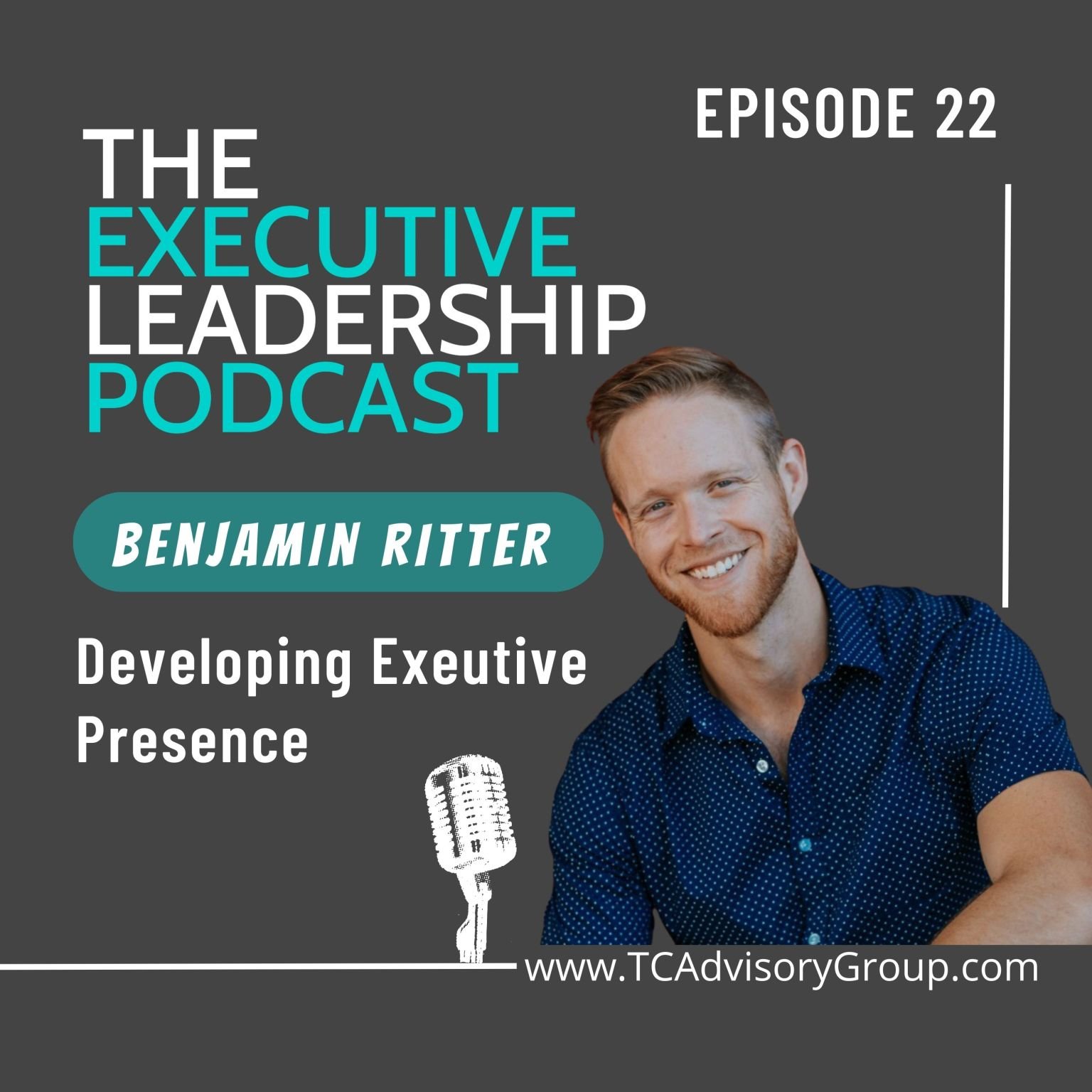 Episode 22 | Benjamin Ritter | Developing Executive Presence