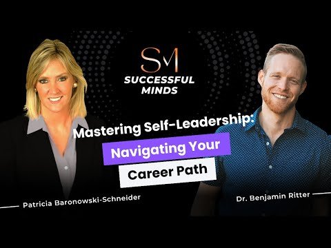 Mastering Self-Leadership: Navigating Your Career Path with Dr. Benjamin Ritter | Ep725