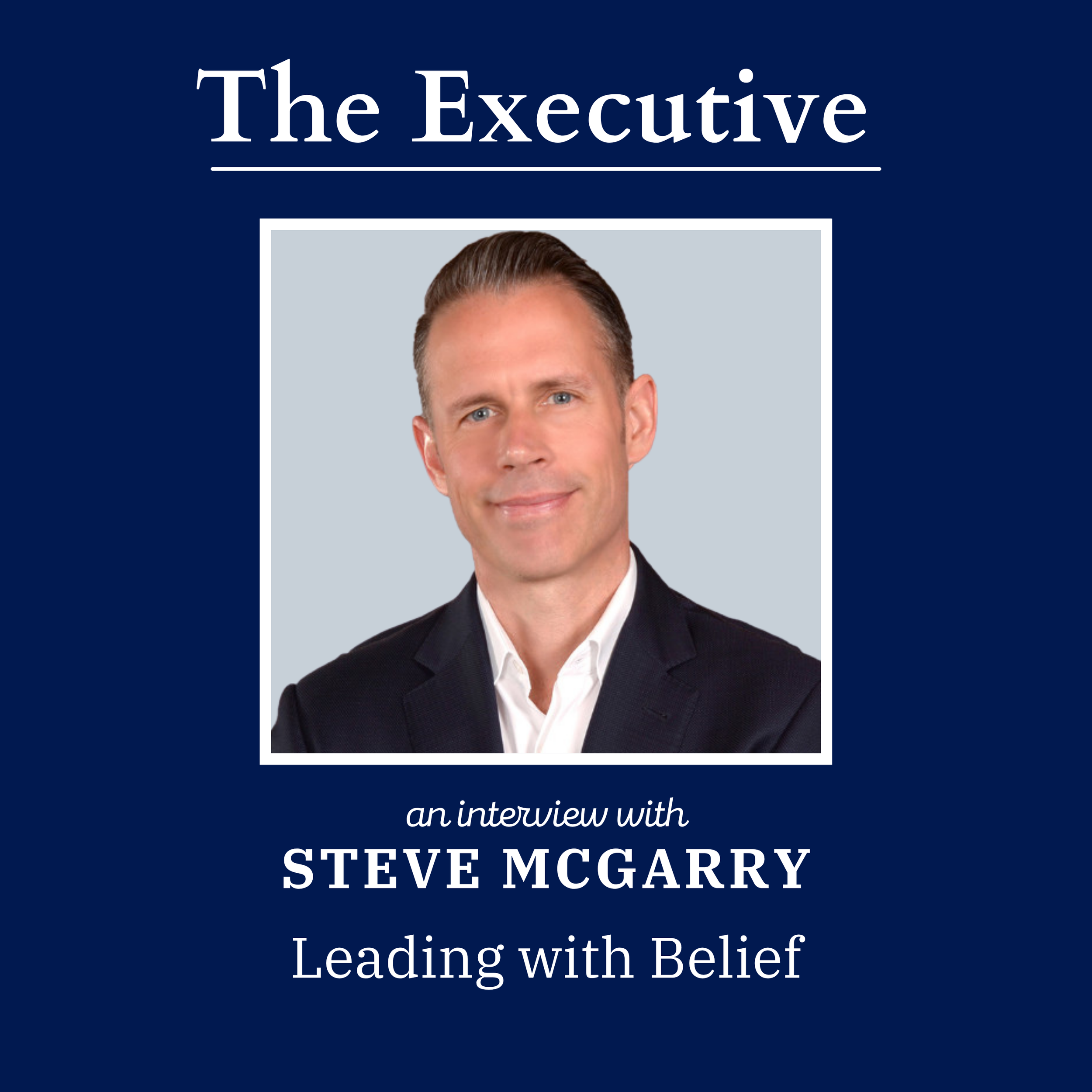 Leading with Belief: Building a Global Mezcal Brand with Steve McGarry