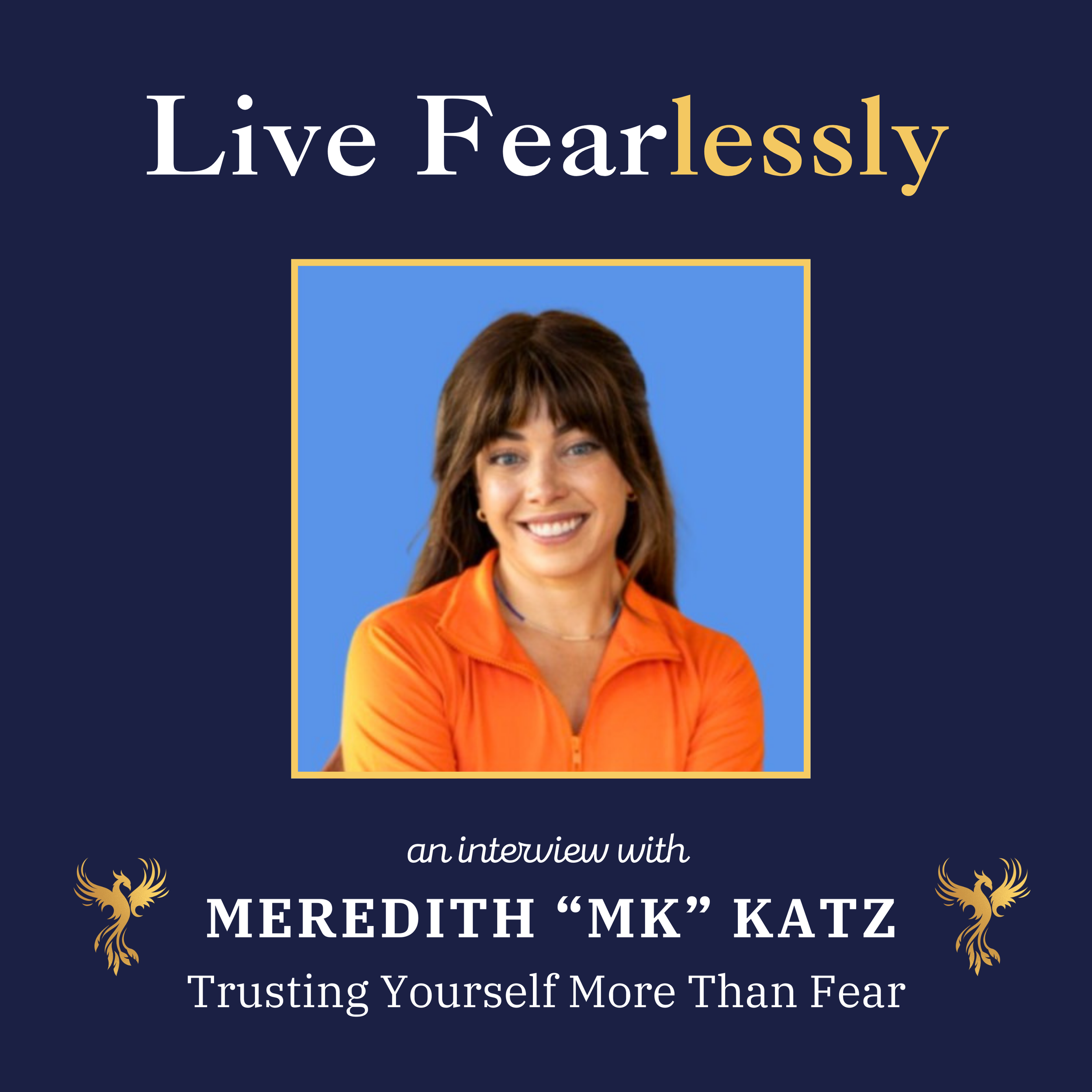 Trusting Yourself More Than Fear with Meredith “MK” Katz