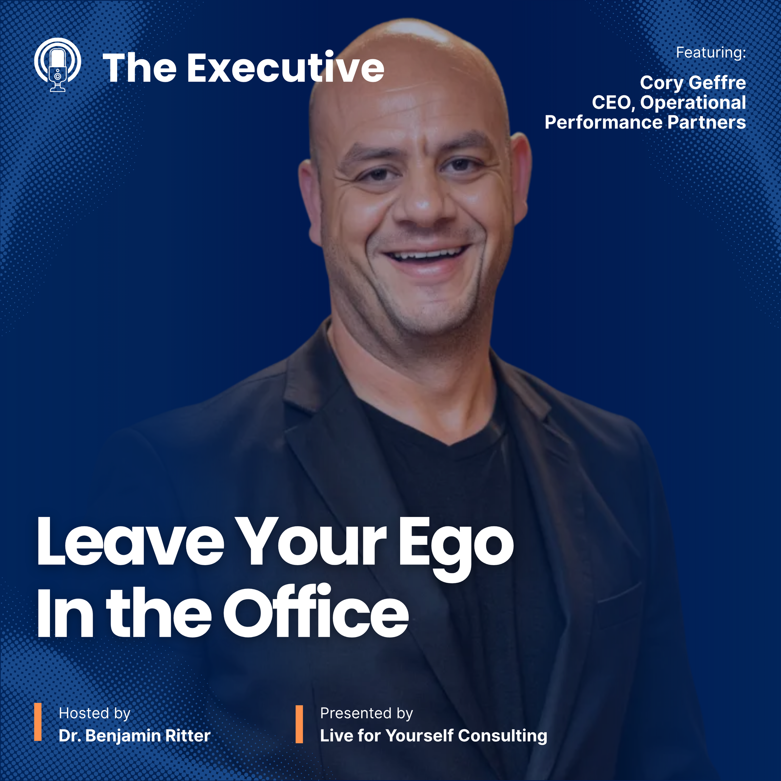 Leave Your Ego in the Office with Cory Geffre