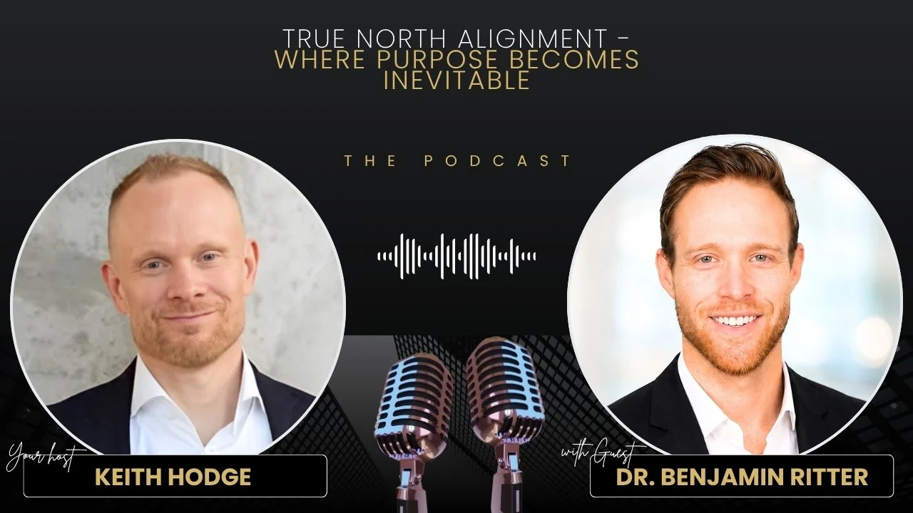 Becoming Fearless: Values, Leadership and Living Your True North with Dr. Benjamin Ritter