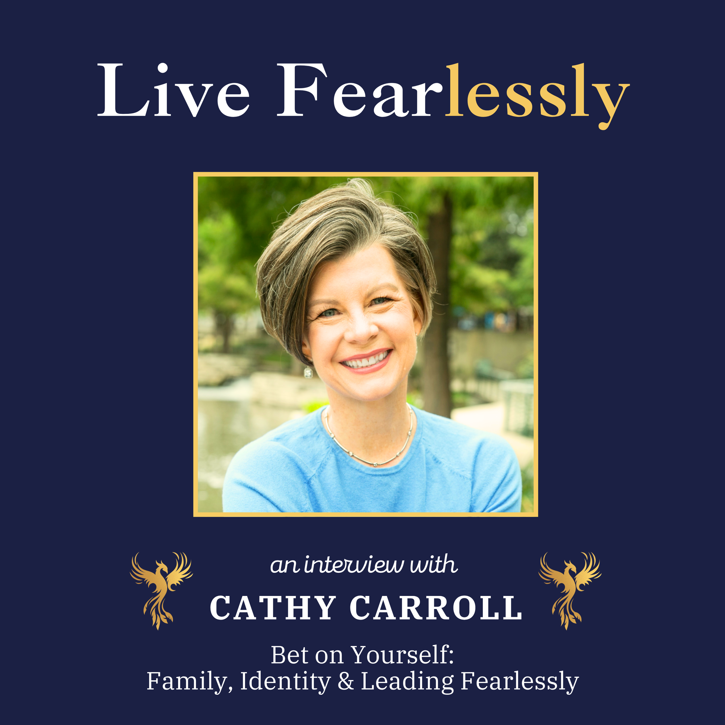 Bet on Yourself: Family, Identity &amp; Leading Fearlessly with Cathy Carroll