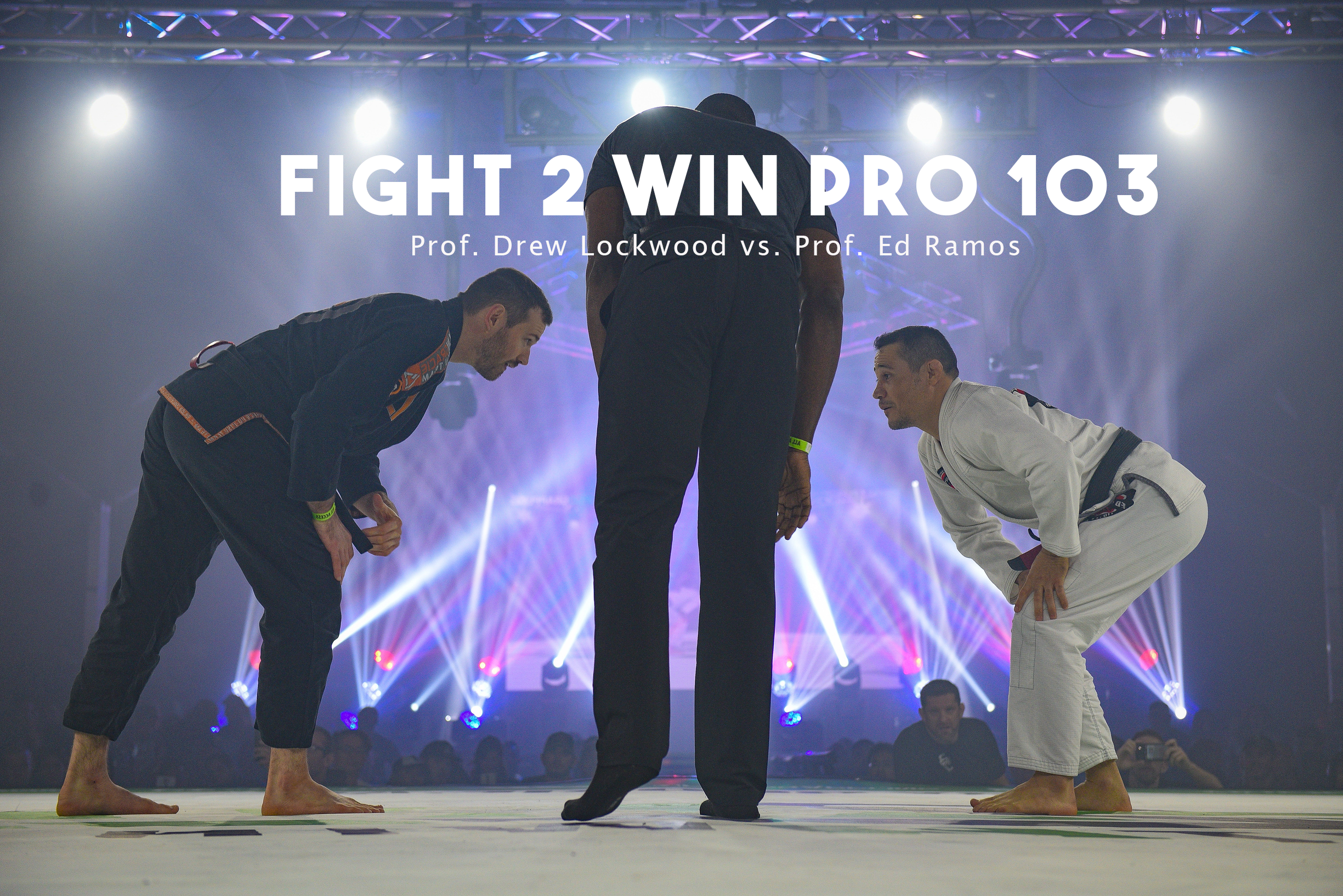 March 1, 2019 Fight 2 Win 103 - Prof. Drew Lockwood vs. Prof, Ed Ramos Read Prof. Drew’s thoughts before the fight at Fight2WinPro.com