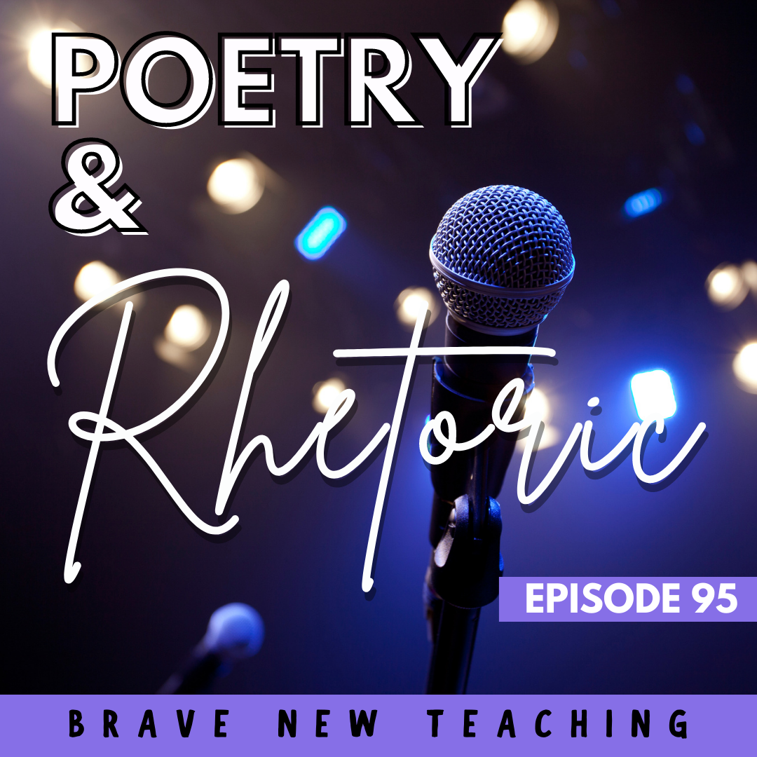 Brave New Teaching: Poetry and Rhetoric Episode 95