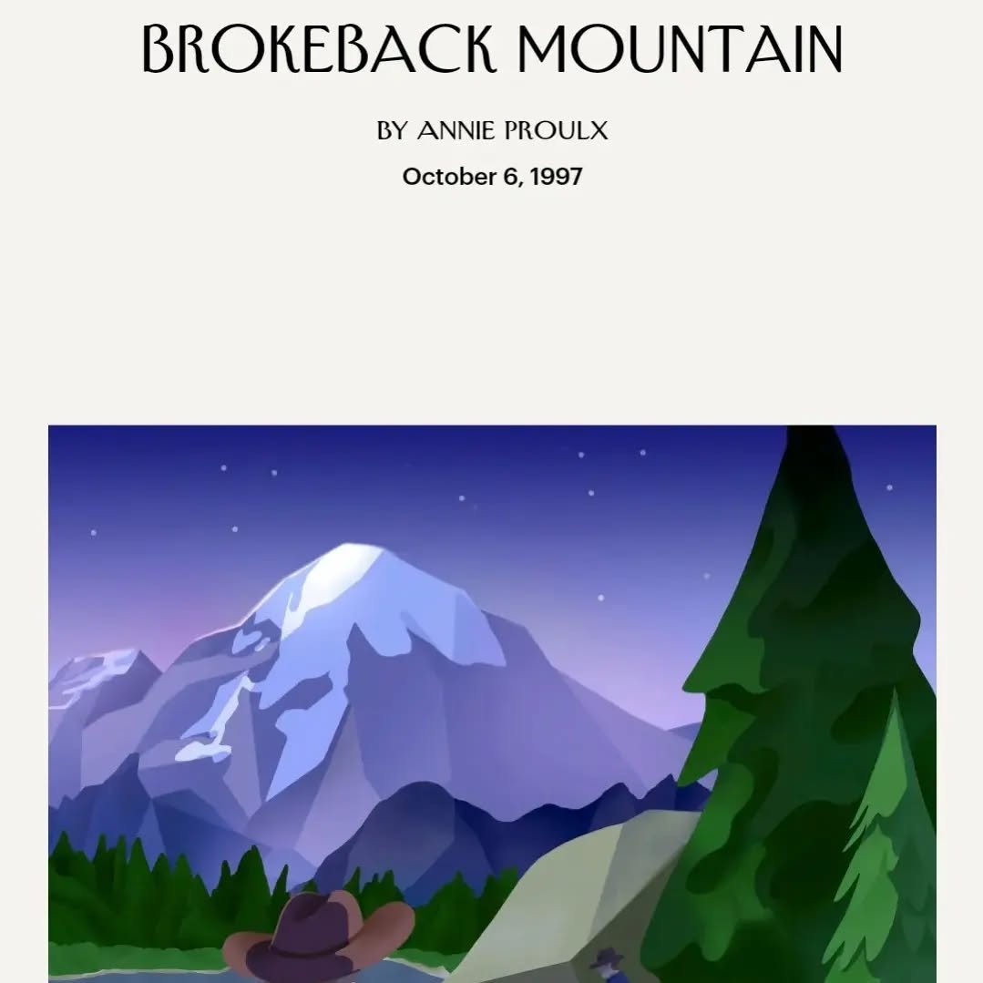 I'll maybe make this post cuter later but it's PRIDE and we gotta move FAST!

Let's make this June a walk to remember with Annie Proulx's BROKEBACK MOUNTAIN, babyyyyyyy.

It's short. It's a story. It's something we in the word biz call a SHORT STORY.