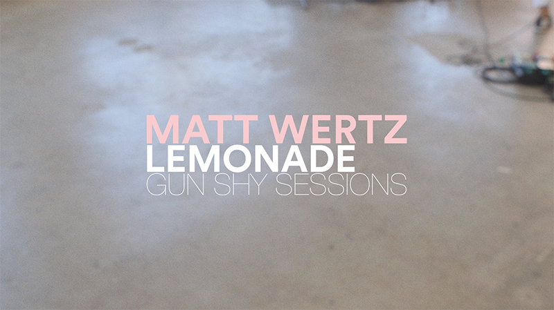 Matt Wertz - Lemonade (LIVE)