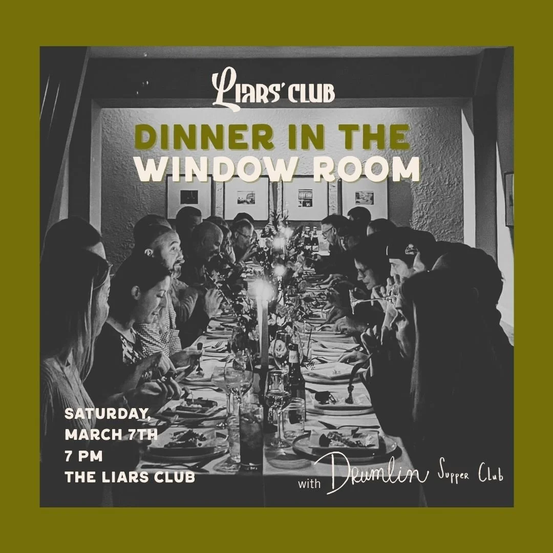 Liars Club x Drumlin Supper Club: Dinner in the Window Room 