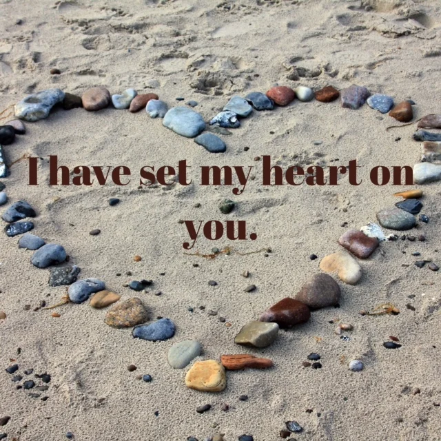 I Have Set My Heart On You