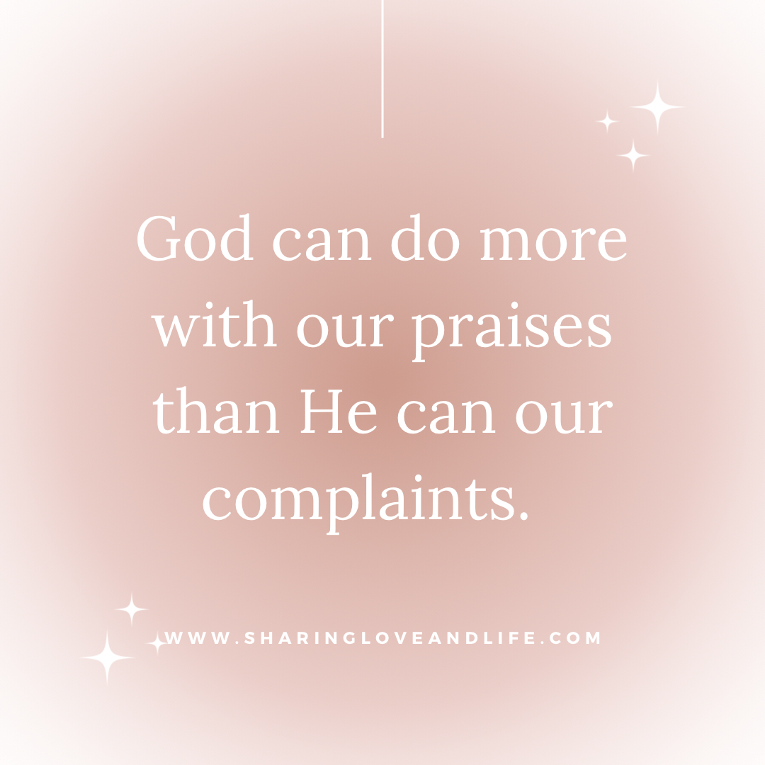 Praise Instead of Complain