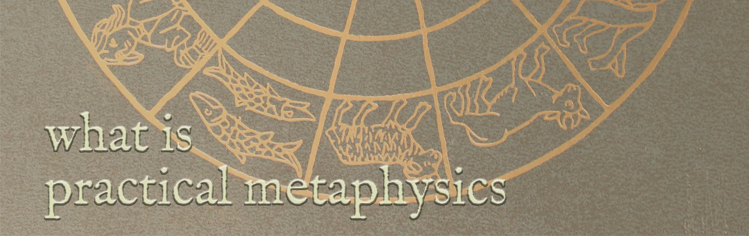 what is practical metaphysics.jpg