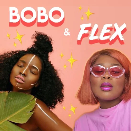 Listen To: Bobo &amp; Flex Podcast Discussing Friendships, Boy Probs &amp; Feminism 
