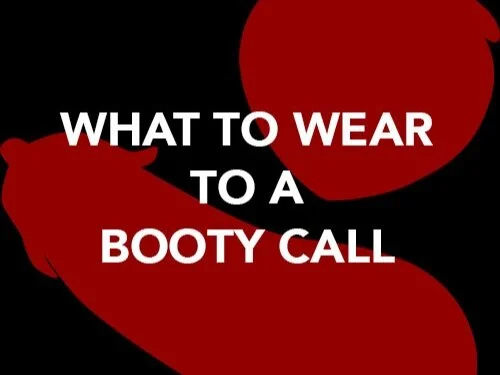 What to Wear to a Booty Call