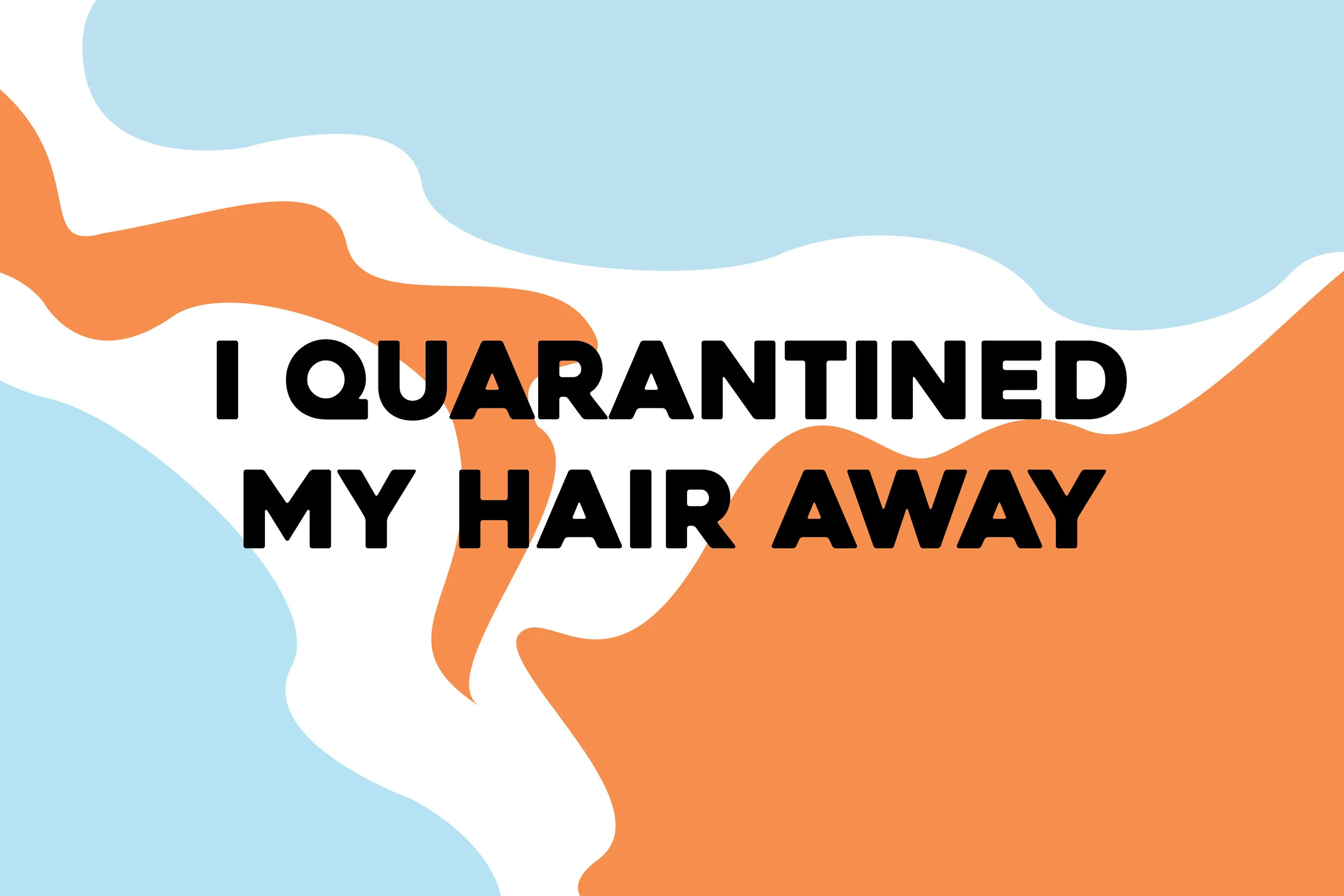 Last Word: I Quarantined My Hair Away