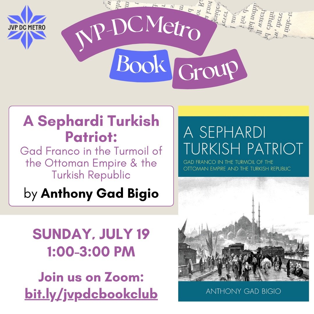 Join us Sunday, July 19th from 1-3 pm on zoom to discuss this month&rsquo;s book! A Sephardi Turkish Patriot explores the life of Gad Franco (1881&ndash;1954), a prominent Sephardi journalist, then a lawyer and a jurist, who worked relentlessly for t