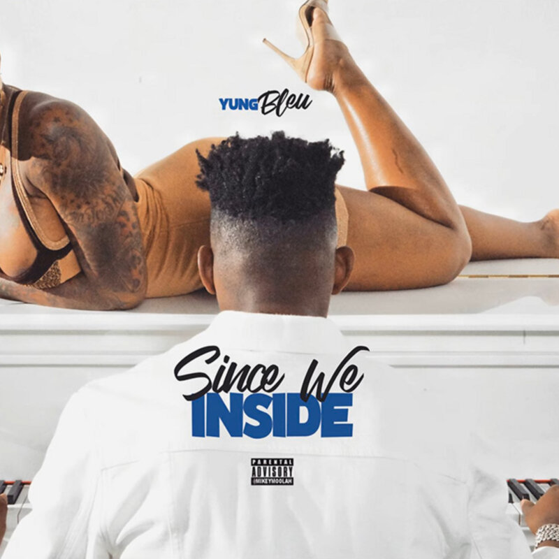 Since We Inside EP by Yung Bleu