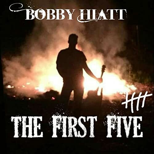 The First Five by Bobby Hiatt