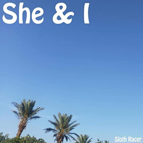She &amp; I by Sloth Racer