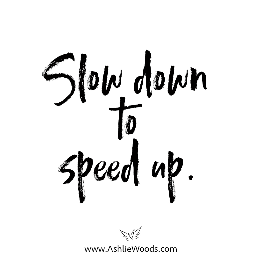 Today's Affirmation: Slow Down to Speed Up