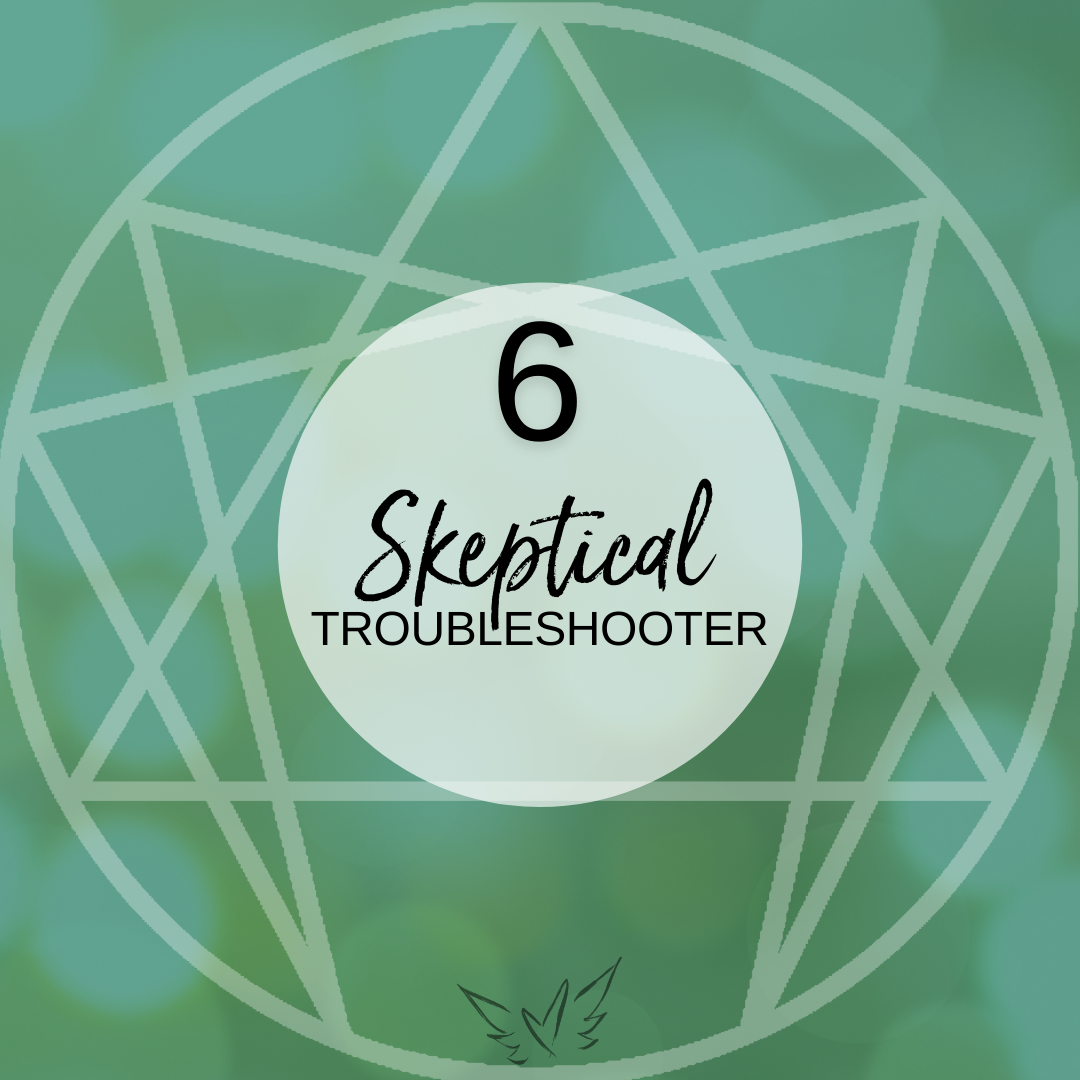 Enneagram Type Six: Skeptical Troubleshooter